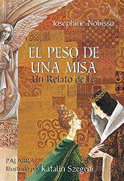 Cover of: El peso de una Misa by Josephine Nobisso, Katalin Szegedi, Rosario Pérez, Maria Nicotra
