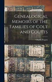 Cover of: Genealogical Memoirs of the Families of Colt and Coutts