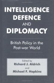 Cover of: Intelligence, Defence and Diplomacy: British Policy in the Post-War World (Studies in Intelligence)