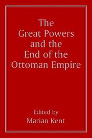 Cover of: The Great powers and the end of the Ottoman Empire