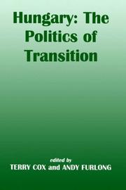 Cover of: Hungary: the Politics of Transition: The Politics of Transition (Postcommunist States & Nations)