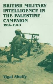 Cover of: British military intelligence in the Palestine campaign, 1914-1918 | Yigal Sheffy