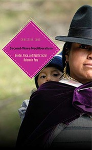 Cover of: Second-wave neoliberalism: gender, race, and health sector reform in Peru