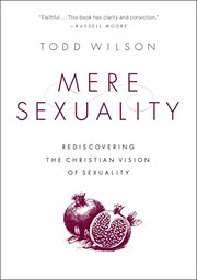 Cover of: Mere Sexuality: Rediscovering the Christian Vision of Sexuality