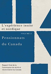Cover of: Pensionnats du Canada - L'Expérience Inuite et Nordique Vol. 2: Rapport Final de la Commission de Vérité et Réconciliation du Canada