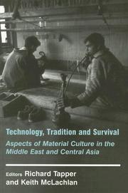 Cover of: Technology, Tradition and Survival: Aspects of Material Culture in the Middle East and Central Asia (History and Society in the Islamic World)