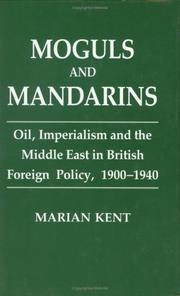 Cover of: Moguls and mandarins: oil, imperialism, and the Middle East in British foreign policy, 1900-1940