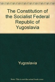 Cover of: The Constitution of the Socialist Federal Republic of Yugoslavia.