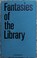 Cover of: Fantasies of the Library