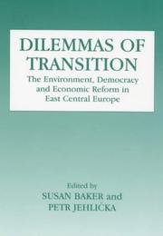 Cover of: Dilemmas of transition: the environment, democracy and economic reform in East Central Europe