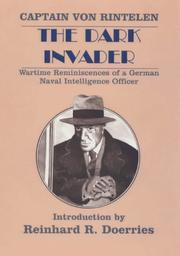 Cover of: The dark invader: wartime reminiscences of a German naval intelligence officer