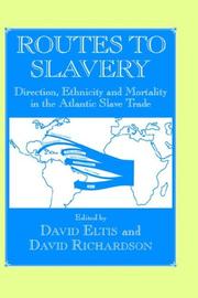 Cover of: Routes to slavery: direction, ethnicity, and mortality in the transatlantic slave trade