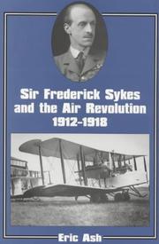 Sir Frederick Sykes and the air revolution, 1912-1918 by Eric Ash
