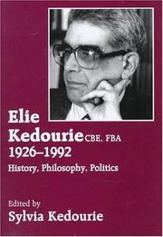 Cover of: Elie Kedourie CBE, FBA, 1926-1992: history, philosophy, politics