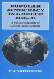 Cover of: Popular autocracy in Greece, 1936-41 by P. J. Vatikiotis