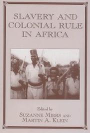 Cover of: Slavery and colonial rule in Africa by edited by Suzanne Miers and Martin Klein.