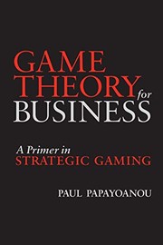 Cover of: Game theory for business by Paul A. Papayoanou