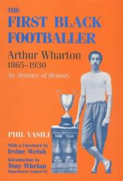 Cover of: The first Black footballer, Arthur Wharton, 1865-1930 by Phil Vasili