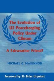 Cover of: The evolution of US peacekeeping policy under Clinton: a fairweather friend?