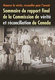 Cover of: Honorer la Vérité, Réconcilier Pour L'avenir: Sommaire du Rapport Final de la Commission de Vérité et Réconciliation du Canada