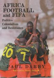 Cover of: Africa, Football and FIFA: Politics, Colonialism and Resistance (Cass Series--Sport in the Global Society.)