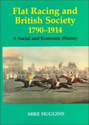 Cover of: Flat Racing and British Society, 1790-1914: A Social and Economic History (Sport in the Global Society, 12)