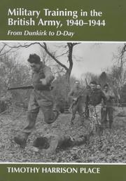 Military training in the British Army, 1940-1944 by Timothy Harrison Place