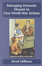 Cover of: Managing domestic dissent in First World War Britain, 1914-1918