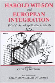 Cover of: Harold Wilson and European Integration: Britain's Second Application to Join the EEC (Cass Series--British Foreign and Colonial Policy Series)