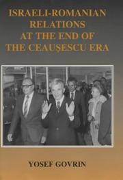 Cover of: Israeli-Romanian Relations at the End of the Ceausescu Era: As Seen by Israel's Ambassador to Romania 1985-1989 (Cass Series--Israeli History, Politics, and Society)