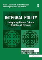 Cover of: Integral Polity by Ronnie Lessem, Ibrahim Abouleish, Louis Herman, Marko Pogacnik