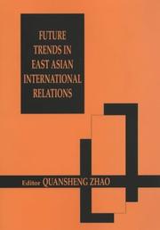 Cover of: Future Trends in East Asian International Relations: Security, Politics, and Economics in the 21st Century