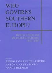 Cover of: Who Governs Southern Europe?: Regime Change and Ministerial Recruitment, 1850-2000 (Special Issue of the Journal South European Society & Politics)