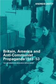 Cover of: Britain, America, and anti-communist propaganda, 1945-53 by Andrew Defty