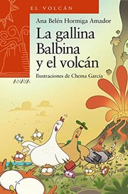 Cover of: La gallina Balbina y el volcán by Ana Belén Hormiga Amador, Chema García