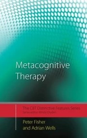 Metacognitive therapy by Peter Fisher