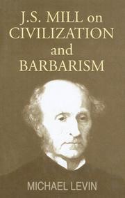 Cover of: J.S. Mill on civilization and barbarism