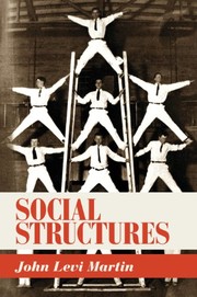 Cover of: Social structures by John Levi Martin