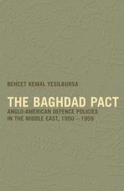 Cover of: The Baghdad pact: Anglo-American defence policies in the Middle East, 1950-1959