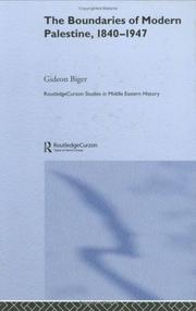 Cover of: The Boundaries of Modern Palestine, 1840-1947 (Routledgecurzon Studies in Middle Eastern History) by Gideon Biger