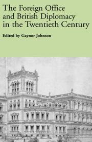 The Foreign Office and British Diplomacy in the Twentieth Century by Gaynor Johnson