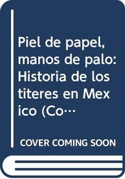 Cover of: Piel de papel, manos de palo: historia de los títeres en México