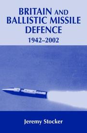 Britain and ballistic missile defence, 1942-2002 by Jeremy Stocker