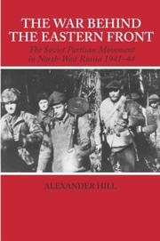 Cover of: The War Behind the Eastern Front: Soviet Partisans in North-West Russia, 1941-1944 (Cass Series on the Soviet (Russian) Study of War, 18)