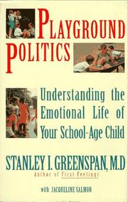 Cover of: Playground politics: understanding the emotional life of your school-age child