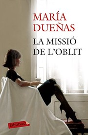 Cover of: La missió de l'oblit by María Dueñas, Núria Parés Sellarés