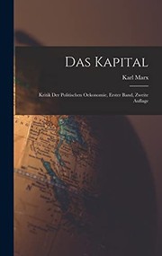 Cover of: Kapital: Kritik der Politischen Oekonomie, Erster Band, Zweite Auflage