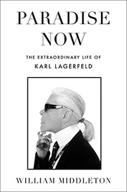 Cover of: Paradise Now: The Extraordinary Life of Karl Lagerfeld
