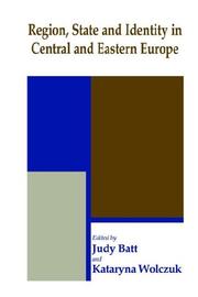 Cover of: Region, State and Identity in Central and Eastern Europe (The Cass Series in Regional and Federal Studies)
