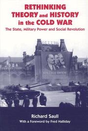 Cover of: Rethinking Theory and History in the Cold War: The State, Military Power and Social Revolution (Cass Series--Cold War History, 2)